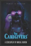 The Caregivers di Burgin Mikeal Burgin edito da Independently Published