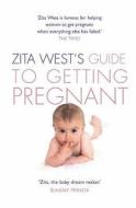 Zita West's Guide to Getting Pregnant di Zita West edito da HarperCollins Publishers