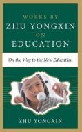 On The Way To The New Education di Zhu Yongxin edito da Mcgraw-hill Education - Europe