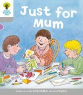 Oxford Reading Tree: Level 1: Decode and Develop: Just for Mum di Roderick Hunt, Ms Annemarie Young, Thelma Page edito da Oxford University Press