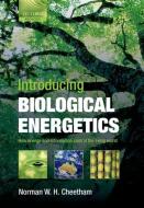 Introducing Biological Energetics: How Energy and Information Control the Living World di Norman W. H. Cheetham edito da OXFORD UNIV PR