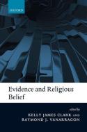 Evidence and Religious Belief di Kelly James Clark edito da Oxford University Press