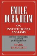 Emile Durkheim on Institutional Analysis di Emile Durkheim edito da University of Chicago Press