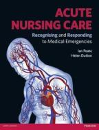 Acute Nursing Care di Ian Peate, Helen Dutton edito da Taylor & Francis Ltd