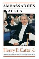 Ambassadors at Sea di Henry E. Catto edito da University of Texas Press