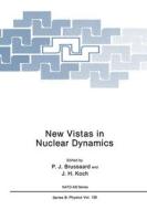 New Vistas in Nuclear Dynamics di P. J. Brussaard, J. H. Koch edito da SPRINGER NATURE