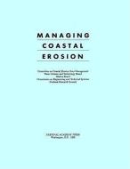Managing Coastal Erosion di Committee on Coastal Erosion Zone Manage, Water Science and Technology Board, Marine Board edito da NATL ACADEMY PR
