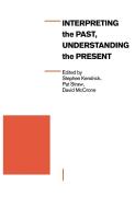 Interpreting the Past, Understanding the Present di Stephen Kendrick edito da Palgrave Macmillan