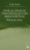 Ethical Issues in Twentieth Century French Fiction: Killing the Other di C. Davis edito da SPRINGER NATURE