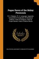 Pagan Races Of The Malay Peninsula di Walter William Skeat, Charles Otto Blagden edito da Franklin Classics Trade Press