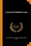 A Survey Of Symbolic Logic di Gottfried Wilhelm Leibniz, Clarence Irving Lewis edito da Franklin Classics Trade Press