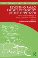 Revisiting Paulo Freire's Pedagogy Of The Oppressed edito da Taylor & Francis Ltd