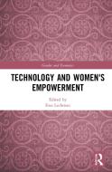 Technology And Women's Empowerment di Ewa Lechman edito da Taylor & Francis Ltd