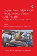 Cyprus From Colonialism To The Present: Visions And Realities edito da Taylor & Francis Ltd