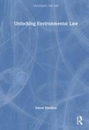 Unlocking Environmental Law di Simon Sneddon edito da Taylor & Francis Ltd