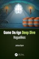 Game Design Deep Dive di Joshua Bycer edito da Taylor & Francis Ltd