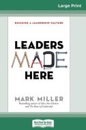 Leaders Made Here di Mark Miller edito da ReadHowYouWant