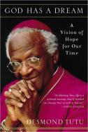 God Has a Dream: A Vision of Hope for Our Time di Desmond Tutu edito da IMAGE BOOKS