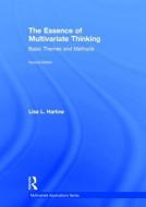 The Essence of Multivariate Thinking di Lisa L. (University of Rhode Island Harlow edito da Taylor & Francis Ltd