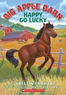 Happy Go Lucky di Kristin Earhart edito da Scholastic Paperbacks