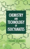 Chemistry   Technology of Isocyanates di Ulrich edito da John Wiley & Sons