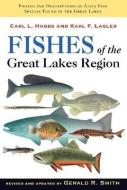 Fishes of the Great Lakes Region, Revised Edition di Carl L. Hubbs, Karl F. Lagler edito da UNIV OF MICHIGAN PR