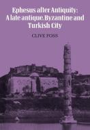 Ephesus After Antiquity di Clive Foss edito da Cambridge University Press