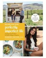 Recipes for Your Perfectly Imperfect Life di Kimberly Snyder edito da Pisces Books