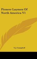 Pioneer Laymen Of North America V1 di T. J. CAMPBELL edito da Kessinger Publishing
