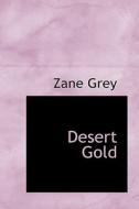 Desert Gold di Zane Grey edito da Bibliolife