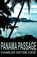 Panama Passage di Charles V Cate edito da iUniverse