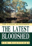 The Latest Bloodshed di Jim Stallings edito da AUTHORHOUSE