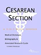 Cesarean Section - A Medical Dictionary, Bibliography, And Annotated Research Guide To Internet References di Icon Health Publications edito da Icon Group International