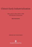 China's Early Industrialization di Albert Feuerwerker edito da Harvard University Press