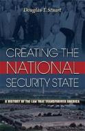 Creating The National Security State di Douglas T. Stuart edito da Princeton University Press