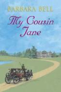 My Cousin Jane di Barbara Bell edito da Robert Hale & Company