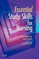 Essential Study Skills For Nursing di Christine Ely, Ian Scott edito da Elsevier Health Sciences