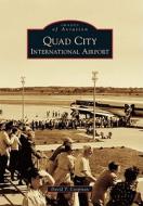 Quad City International Airport di David T. Coopman edito da ARCADIA PUB (SC)