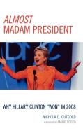 Almost Madam President di Nichola D. Gutgold edito da Lexington Books