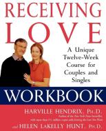 Receiving Love Workbook di Harville Hendrix, Helen Hunt edito da Atria Books