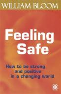Feeling Safe di William Bloom edito da Little, Brown Book Group