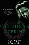 Goddess Of Spring di P. C. Cast edito da Little, Brown Book Group