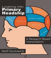 Looking Into Primary Headship di Geoff Southworth edito da Taylor & Francis Ltd