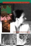 Understanding School Leadership di Peter Earley, Dick Weindling edito da Sage Publications UK