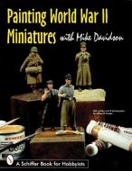 Painting World War II Miniatures di Mike Davidson edito da Schiffer Publishing Ltd