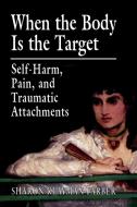 When the Body Is the Target di Sharon Klayman Farber edito da Jason Aronson Inc. Publishers