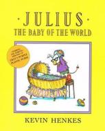 Julius, the Baby of the World di Kevin Henkes edito da PERFECTION LEARNING CORP