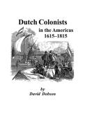 Dutch Colonists in the Americas, 1615-1815 di Kit Dobson, David Dobson edito da Clearfield