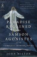 Paradise Regained, Samson Agonistes, And The Complete Shorter Poems di John Milton edito da Random House USA Inc