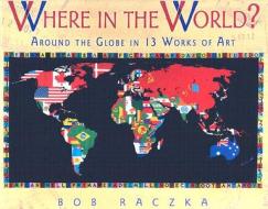 Where In The World di Bob Raczka edito da Lerner Publishing Group